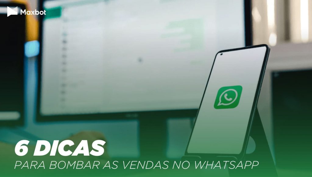 6 dicas para bombar as vendas no whatsapp