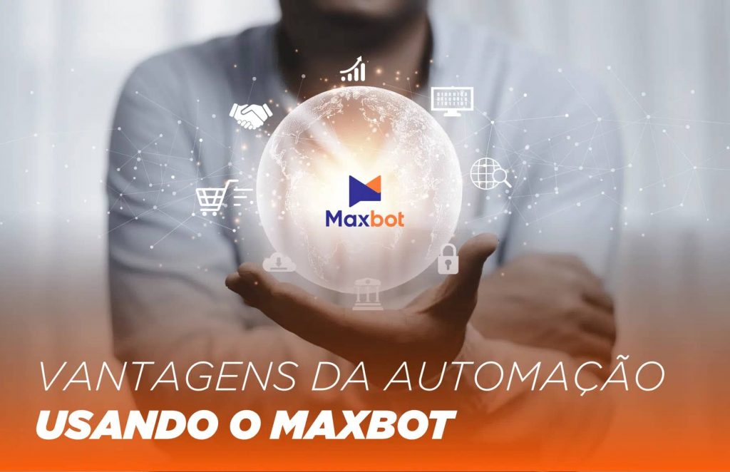 vantagens da automação usando o maxbot