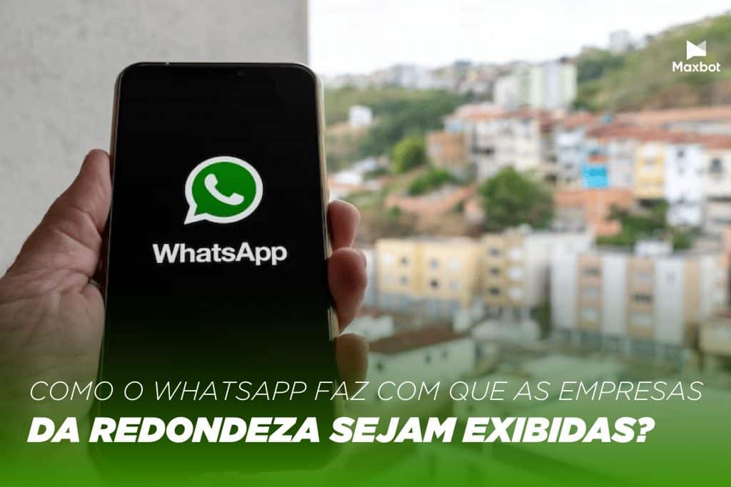 como o whatsapp faz com que as empresas da redondeza sejam exibidas