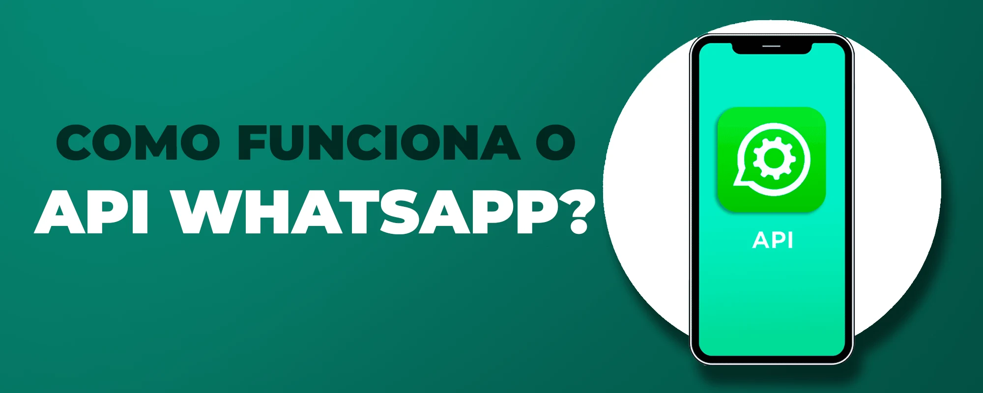 Imagem com fundo verde com a escrita "como funciona o API Whatsapp?"