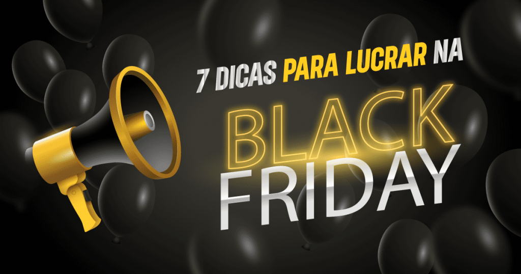 megafone dourado, anunciando sete dicas para lucrar na black friday, com um fundo preto e balões da cor preta caindo.