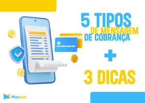 5 tipos de mensagem de cobrança + 3 dicas