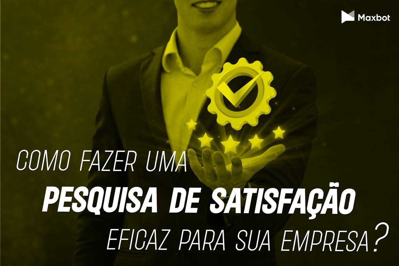 como fazer uma pesquisa de satisfação eficaz para sua empresa?