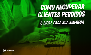 Como recuperar clientes perdidos dicas